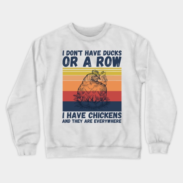 I have chickens and they are everywhere Crewneck Sweatshirt by JustBeSatisfied